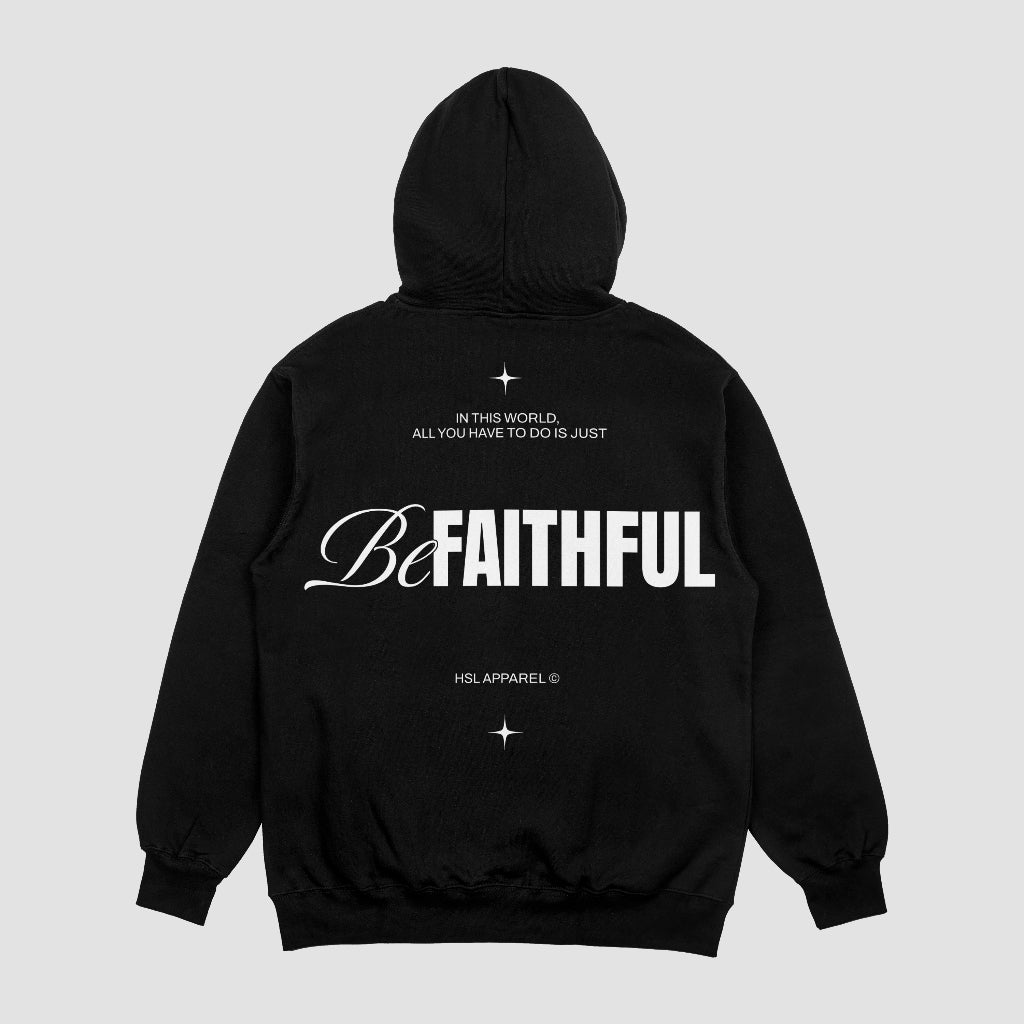 BE FAITHFUL HOODIE